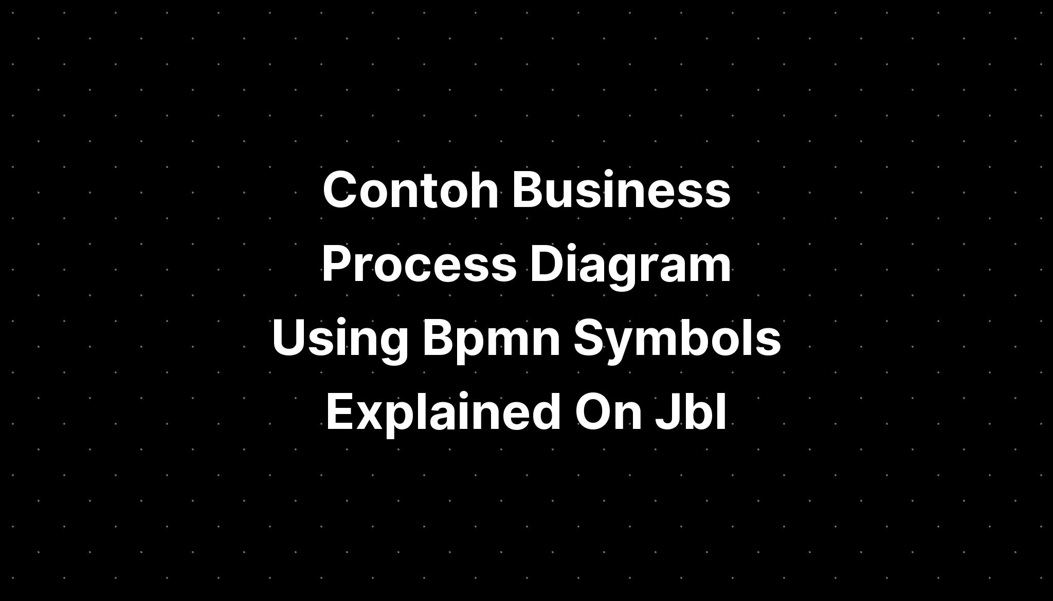 Contoh Business Process Diagram Using Bpmn Symbols Explained On Jbl ...